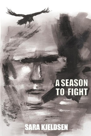 A Season To Fight by Sara Flower Kjeldsen 9781084164154