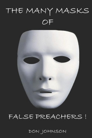 The Many Masks of False Preachers by Don Johnson 9781086288322