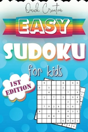Easy Sudoku For Kids 1st Edition: Sudoku Puzzle Book Including 330 EASY Sudoku Puzzles with Solutions, Great Gift for Beginners or Kids by Quick Creative 9781086603613