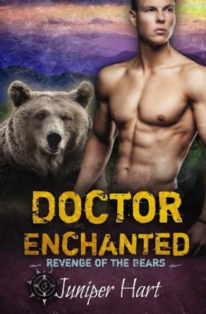 Doctor Enchanted: Revenge of the Bears by Juniper Hart 9781087051871