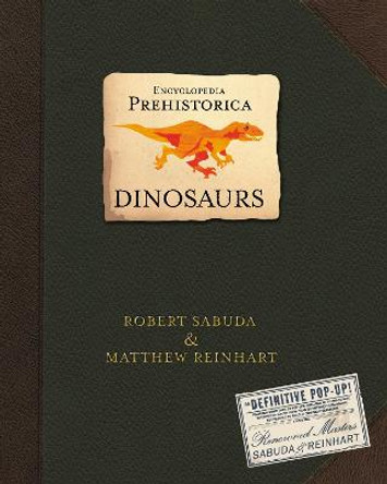 Encyclopedia Prehistorica Dinosaurs: The Definitive Pop-Up by Matthew Reinhart