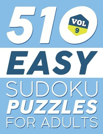 Easy SUDOKU Puzzles: 510 SUDOKU Puzzles For Adults: For Beginners (Instructions & Solutions Included) - Vol 9 by Brh Puzzle Books 9781087140131