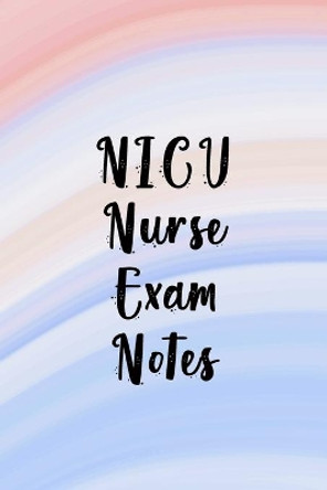 NICU Nurse Exam notes: Funny Nursing Theme Notebook - Includes: Quotes From My Patients and Coloring Section - Gift For Your Favorite Neonatal Intensive Care Unit Nurse by Julia L Destephen 9781087411682