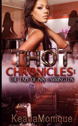 THOT Chronicles: The Tale of Isis Carrington by Keana Monique 9781087803272