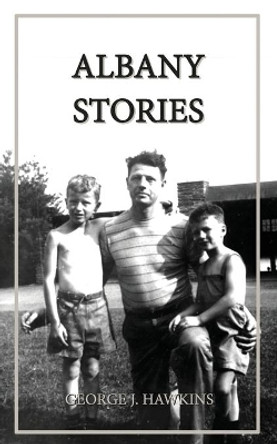 Albany Stories by George J Hawkins 9781087885100