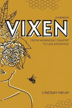 Vixen: From Mormon Convert to LDS Apostate by Lindsay Helm 9781087920245