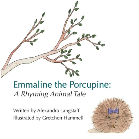 Emmaline the Porcupine: A Rhyming Animal Tale by Alexandra Langstaff 9781087926353