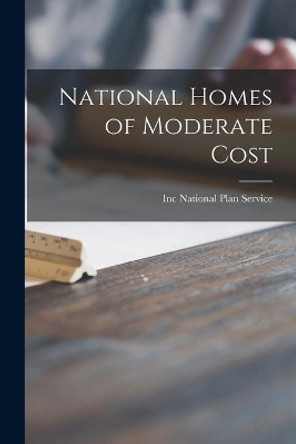 National Homes of Moderate Cost by Inc National Plan Service 9781013663604