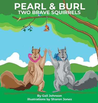 Pearl & Burl: Two Brave Squirrels by Gail Johnson 9781087861432