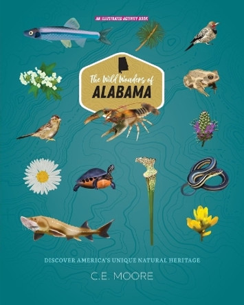 The Wild Wonders of Alabama by C E Moore 9781087898155