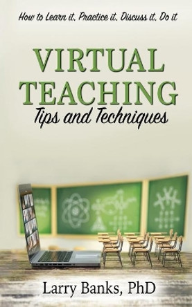 Virtual Learning: Tips and Techniques: Tips and Techniques by Larry Banks 9781087958033