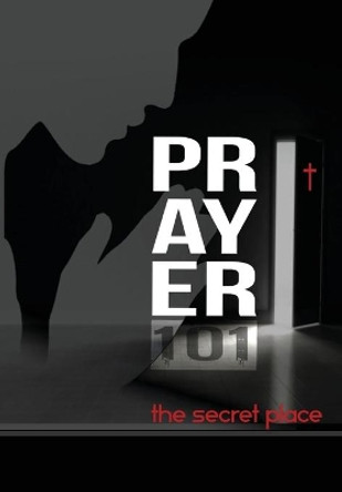 Prayer101: the secret place by Quinina J Sinceno 9781087958132