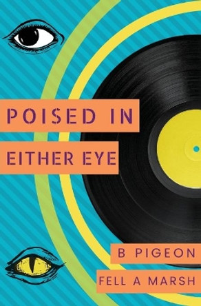 Poised in Either Eye by B Pigeon 9781088009109