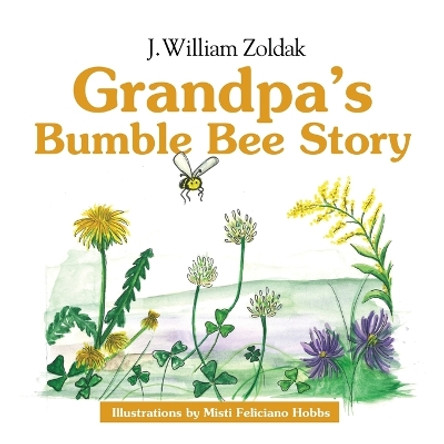 Grandpa's Bumble Bee Story by Bill Zoldak 9781088051054