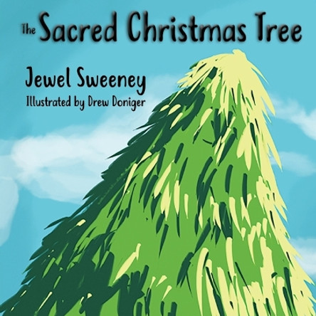 The Sacred Christmas Tree by Jewel Sweeney 9781088053256 The Sacred Christmas Tree by Jewel Sweeney 9781088053256