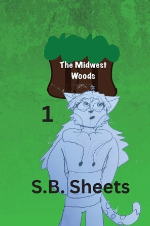 The Midwest Woods: Volume 1 by S B Sheets 9781088094273