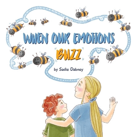 When Our Emotions Buzz by Sadie Dabney 9781088167243