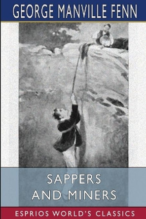 Sappers and Miners (Esprios Classics): Illustrated by Hal Hurst by George Manville Fenn 9781006533280