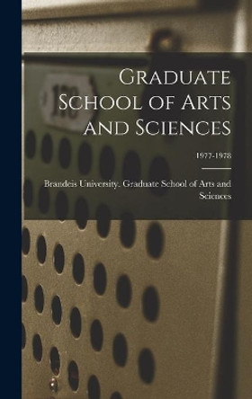 Graduate School of Arts and Sciences; 1977-1978 by Brandeis University Graduate School of 9781013337413