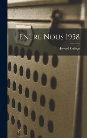 Entre Nous 1958 by Howard College 9781013709876