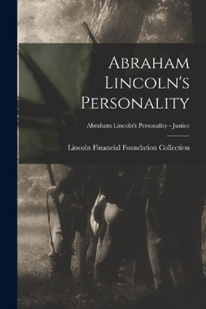 Abraham Lincoln's Personality; Abraham Lincoln's Personality - Justice by Lincoln Financial Foundation Collection 9781013818349