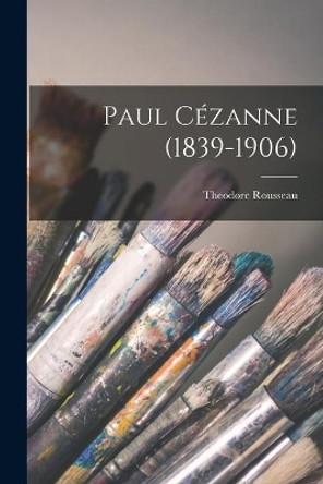 Paul Cézanne (1839-1906) by Theodore Rousseau 9781013852398