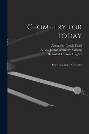 Geometry for Today: Based on a Junior Geometry by Alexander Joseph 1896- Cook 9781013927904