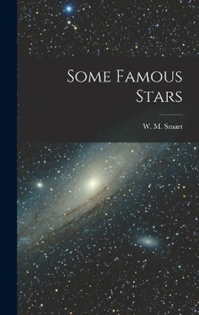 Some Famous Stars by W M (William Marshall) 1889- Smart 9781014148957