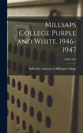 Millsaps College Purple and White, 1946-1947; 1946-1947 by Edited by Students of Millsaps College 9781014153616