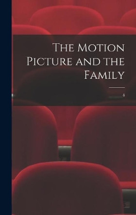 The Motion Picture and the Family; 4 by Anonymous 9781014179388