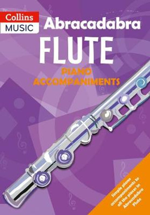 Abracadabra Woodwind - Abracadabra Flute Piano Accompaniments: The way to learn through songs and tunes by Jane Sebba