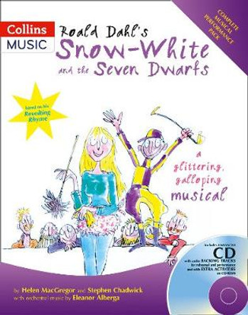 Collins Musicals - Roald Dahl's Snow-White and the Seven Dwarfs: A glittering galloping musical by Roald Dahl
