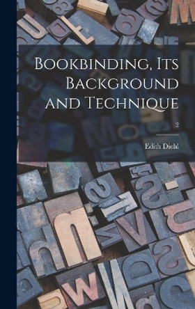 Bookbinding, Its Background and Technique; 2 by Edith Diehl 9781014112958