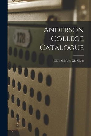 Anderson College Catalogue; 1929-1930 (vol. XI, no. 1) by Anonymous 9781014192950