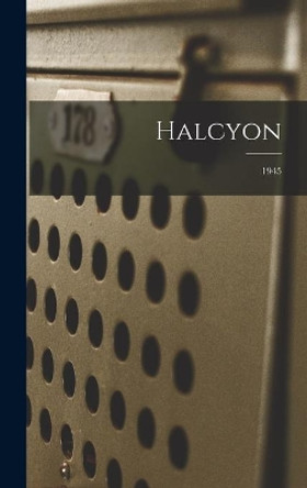 Halcyon; 1945 by Anonymous 9781014285935