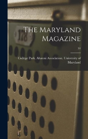 The Maryland Magazine; 31 by College Park University of Maryland 9781014297570