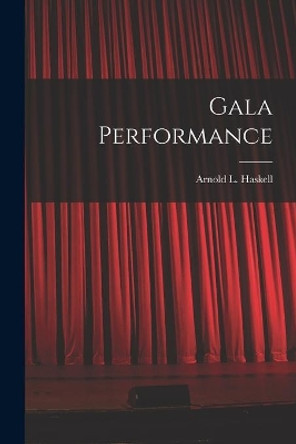 Gala Performance by Arnold L (Arnold Lionel) 1 Haskell 9781014253392