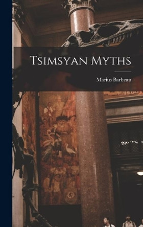 Tsimsyan Myths by Marius 1883-1969 Barbeau 9781014275110