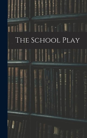 The School Play by Anonymous 9781014337931