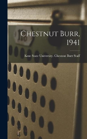 Chestnut Burr, 1941 by Kent State University Chestnut Burr 9781014404855