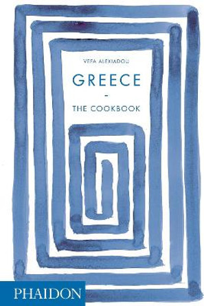 Greece: The Cookbook by Vefa Alexiadou