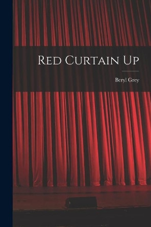 Red Curtain Up by Beryl 1927- Grey 9781014366115