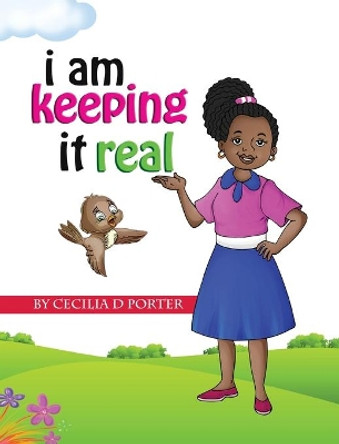 I Am Keeping It Real by Cecilia D Porter 9781087935560