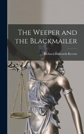 The Weeper and the Blackmailer by Richard Halworth 1915- Rovere 9781014391681