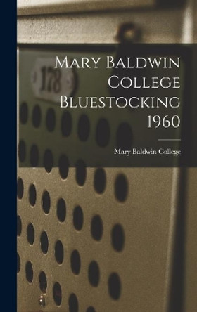 Mary Baldwin College Bluestocking 1960 by Mary Baldwin College 9781014403841