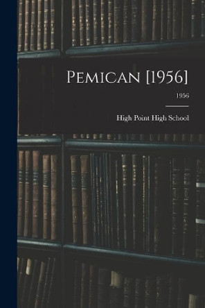 Pemican [1956]; 1956 by N High Point High School (High Point 9781014415028