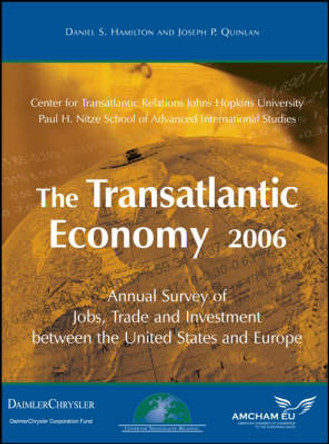 The Transatlantic Economy 2006: Annual Survey of Jobs, Trade and Investment between the United States and Europe by Daniel S. Hamilton 9780976643494