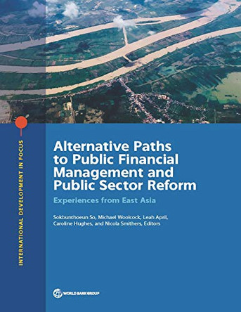 Alternative paths to public financial management and public sector reform: experiences from East Asia by World Bank 9781464813160
