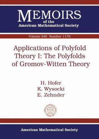 Applications of Polyfold Theory I: The Polyfolds of Gromov-Witten Theory by H. Hofer 9781470422035