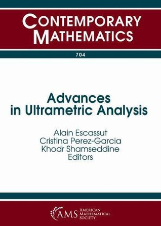 Advances in Ultrametric Analysis by Alain Escassut 9781470434915